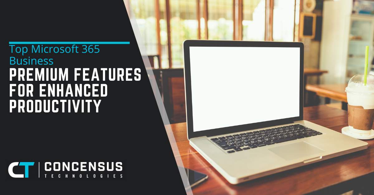 Top Microsoft 365 Business Premium Features for Enhanced Productivity